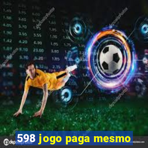 598 jogo paga mesmo